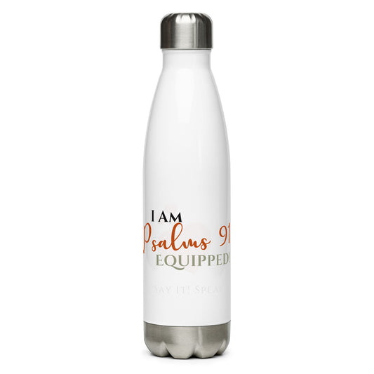 I Am Psalms 91 Equipped!  Stainless steel water bottle